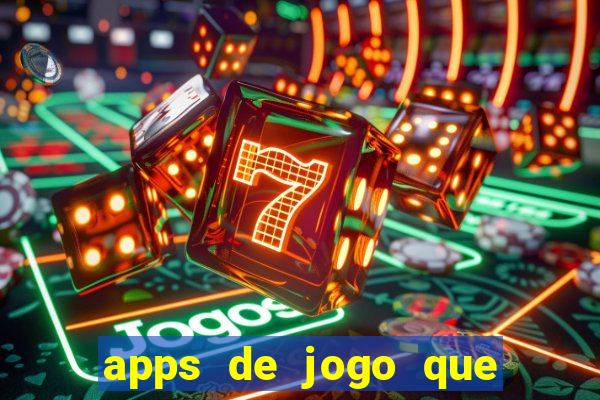 apps de jogo que ganha dinheiro